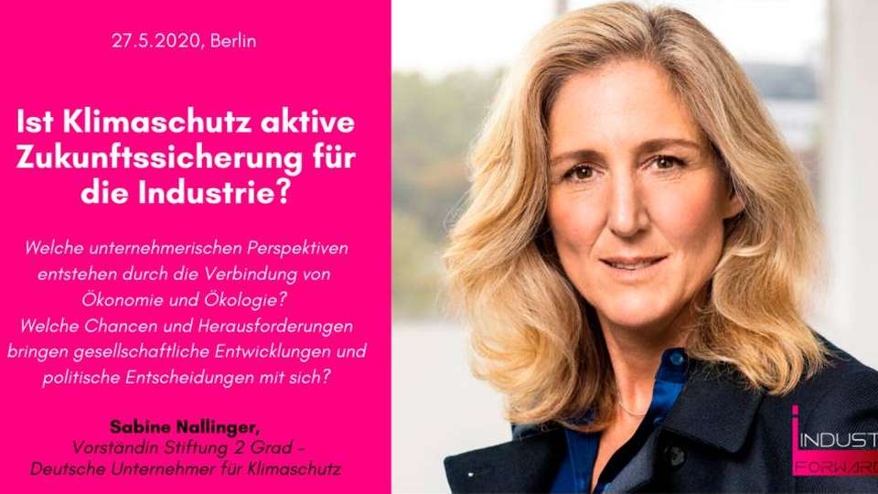Sabine Nallinger, Vorständin der Stiftung 2 Grad – Deutsche Unternehmer für Klimaschutz, ist Speakerin auf dem INDUSTRY.forward Summit 2020.