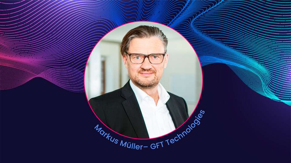 Markus Müller, Managing Director Industry bei GFT Technologies ist Speaker auf der INDUSTRY.forward EXPO.