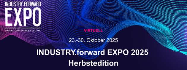 Die INDUSTRY.forward EXPO 2025 findet vom 23. bis 30. Oktober virtuell statt und bündelt Wissen, Trends und Innovationen für die Industrie.